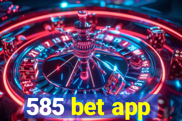 585 bet app